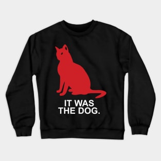 It Was The Dog Cat Funny Crewneck Sweatshirt